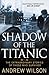 Shadow of the Titanic: The Extraordinary Stories of Those Who Survived