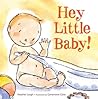 Hey Little Baby! by Heather   Leigh