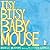 Itsy-Bitsy Baby Mouse
