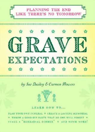 Grave Expectations: Planning the End Like There's No Tomorrow (Paperback)