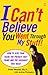 I Can't Believe You Went Through My Stuff! by Peter L. Sheras