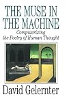 The Muse in the Machine: Computerizing the Poetry of Human Thought