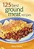 125 Best Ground Meat Recipes
