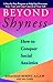 Beyond Shyness: How to Conquer Social Anxieties