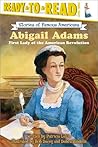 Abigail Adams: First Lady of the American Revolution (Ready-to-Read Level 3) (Ready-to-Read Stories of Famous Americans)