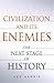Civilization and Its Enemies: The Next Stage of History