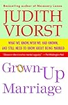 Grown-Up Marriage: What We Know, Wish We Had Known, and Still Need to Know About Being Married