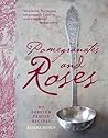 Pomegranates and Roses by Ariana Bundy