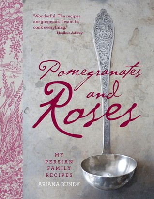 Pomegranates and Roses: My Persian Family Recipes (Hardcover)