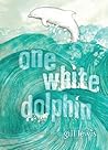 One White Dolphin by Gill Lewis