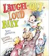 Laugh-Out-Loud Baby by Tony Johnston