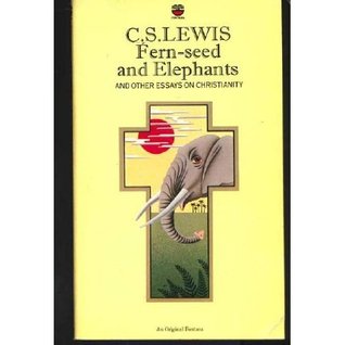 Fern-Seed and Elephants and Other Essays on Christianity