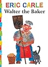 Walter the Baker by Eric Carle