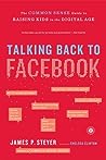 Talking Back to Facebook by James P. Steyer