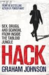 Hack: Sex, Drugs, and Scandal from Inside the Tabloid Jungle Hack: Sex, Drugs, and Scandal from Inside the Tabloid Jungle