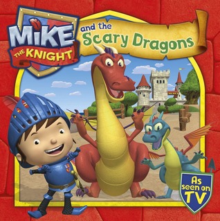 Mike the Knight and the Scary Dragons (Kindle Edition)