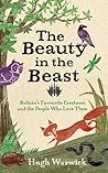The Beauty in the Beast: Britain's Favourite Creatures and the People Who Love Them