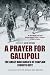 A Prayer for Gallipoli: The...