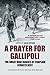 A Prayer for Gallipoli: The Great War Diaries of Chaplain Kenneth Best