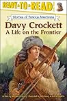 Davy Crockett: A Life on the Frontier (Ready-to-Read Level 3) (Ready-to-Read Stories of Famous Americans)