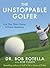 TheUnstoppable Golfer by Rotella, Bob ( Author ) ON Apr-12-2012, Hardback