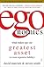 egonomics: What Makes Ego Our Greatest Asset (or Most Expensive Liability)