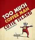 Too Much Coffee Man: Cutie Island