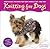 Knitting for Dogs by Kristi Porter