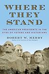 Where They Stand: The American Presidents in the Eyes of Voters and Historians