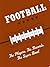 Football: The Players, The Records, The Superbowls