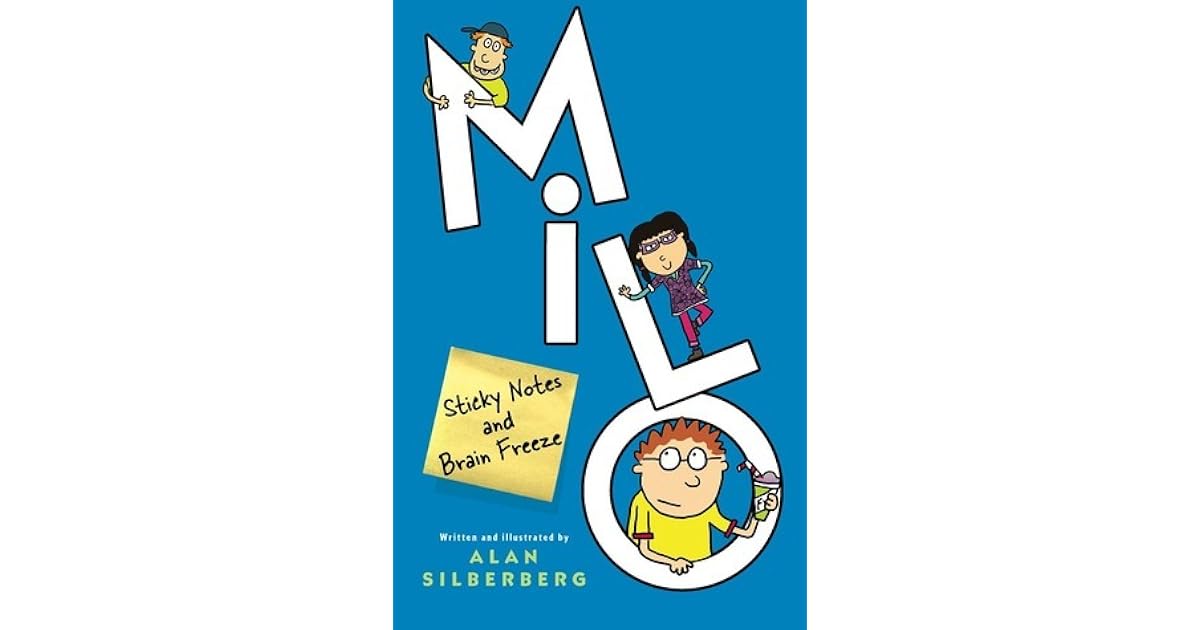 Milo Sticky Notes And Brain Freeze By Alan Silberberg