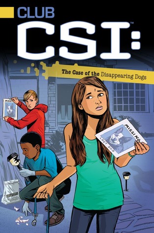 The Case of the Disappearing Dogs (Club CSI #3)