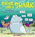 Think Like a Shark: Avoiding a Porpoise Driven Life
