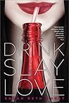 Drink, Slay, Love by Sarah Beth Durst