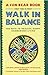 Walk in Balance: The Path t...