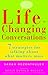 Life-Changing Conversations...