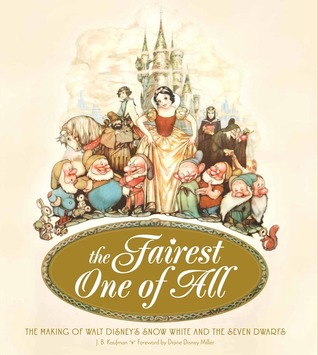 The Fairest One of All: The Making of Walt Disney's Snow White and the Seven Dwarfs (Hardcover)
