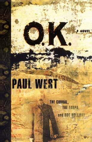 O.K.: The Corral, the Earps, and Doc Holliday