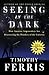 Seeing in the Dark  by Timothy Ferris