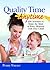 Quality Time Anytime: How to Make the Most of Every Moment with Your Child