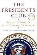 The Presidents Club: Inside the World&#x27;s Most Exclusive Fraternity 