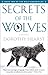 Secrets of the Wolves by Dorothy Hearst Secrets of the Wolves by Dorothy Hearst