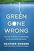 Green Gone Wrong: How Our E...