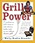 Grill Power: Everything You Need to Know to Make Delicious, Healthy Meals on Your Indoor Electric Grill