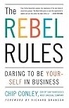 The Rebel Rules by Chip Conley