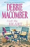 I Left My Heart by Debbie Macomber I Left My Heart by Debbie Macomber