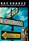 The Old Neighborhood: What We Lost in the Great Suburban Migration, 1966-1999