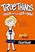 True Things (Adults Don't Want Kids to Know) (Amelia Rules! #6)
