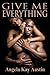 Give Me Everything by Angela Kay Austin