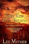 First Kiss, Last Breath by Lee Mather
